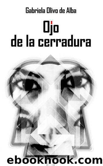 Ojo de la cerradura (Spanish Edition) by Gabriela Olivo de Alba