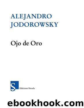 Ojo de oro (Spanish Edition) by Alejandro Jodorowsky