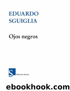 Ojos negros (Nuevos Tiempos) (Spanish Edition) by Eduardo Sguiglia