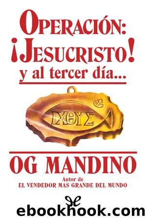 OperaciÃ³n: Â¡Jesucristo! by Og Mandino