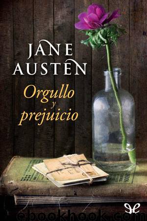 Orgullo y prejuicio by Jane Austen