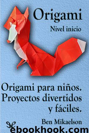 Origami para ninos. Proyectos divertidos y faciles by Ben Mikaelson