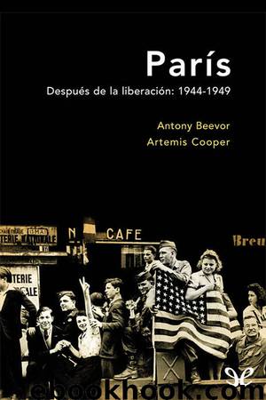 París. Después de la liberación: 1944-1949 by Antony Beevor & Artemis Cooper