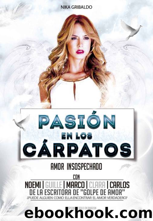 Pasion en los Carpatos: Amor Insospechado (Spanish Edition) by Nika Gribaldo