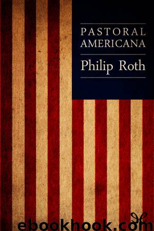 Pastoral americana by Philip Roth