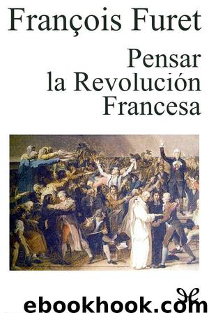 Pensar la Revolución Francesa by François Furet
