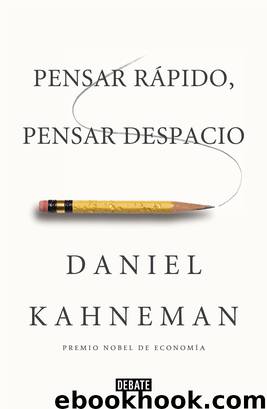 Pensar rápido, pensar despacio (Spanish Edition) by Daniel Kahneman
