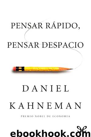 Pensar rápido, pensar despacio by Daniel Kahneman