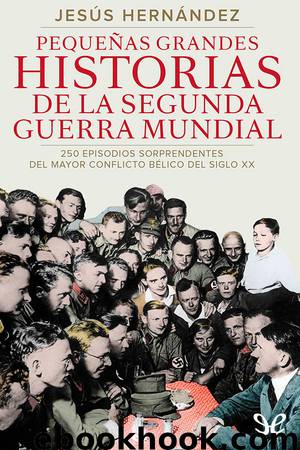 Pequeñas grandes historias de la Segunda Guerra Mundial by Jesús Hernández