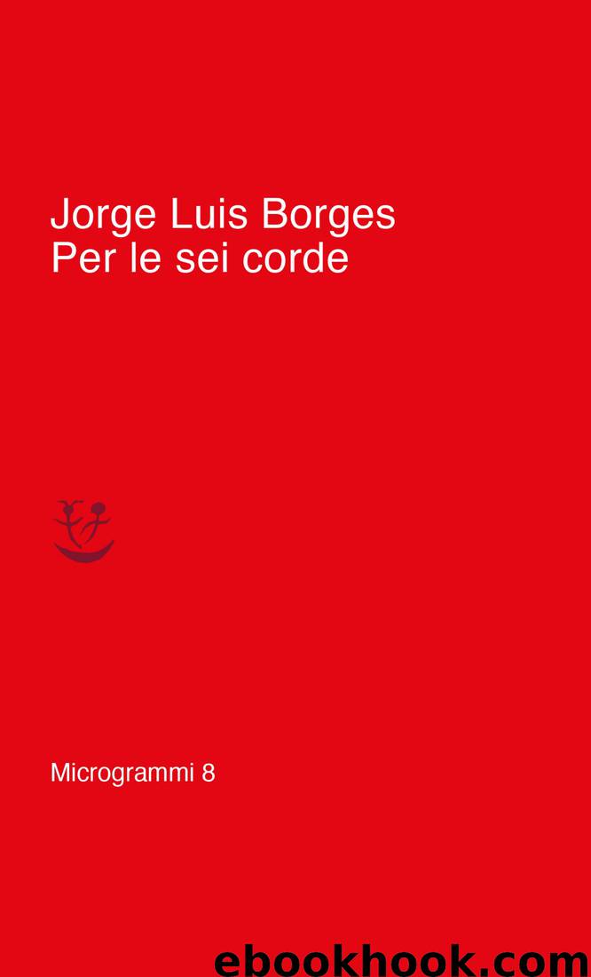 Per le sei corde by Jorge Luis Borges