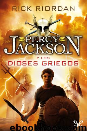 Percy Jackson y los dioses griegos by Rick Riordan