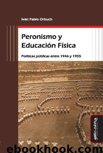 Peronismo y Educación Física by Iván Pablo Orbuch