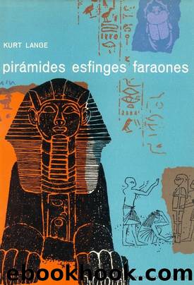 Piramides, Esfinges Y Faraones by Kurt Lange