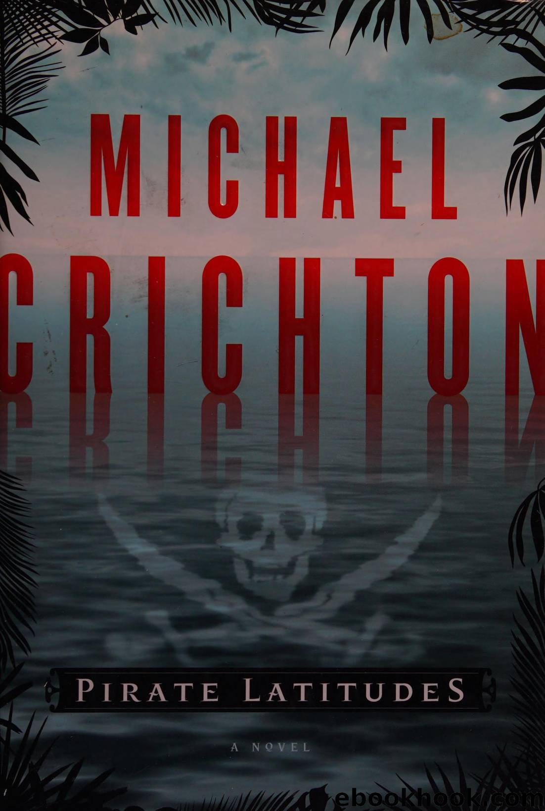 Pirate latitudes : a novel by Crichton Michael 1942-2008 author