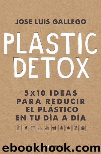 Plastic detox by Jose Luis Gallego