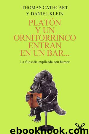 Platón y un ornitorrinco entran en un bar… by Thomas Cathcart & Daniel Klein