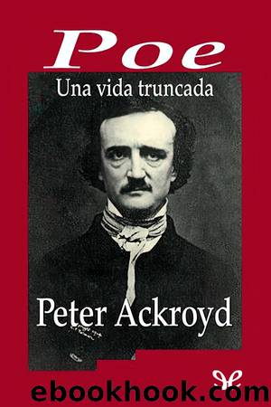 Poe, una vida truncada by Peter Ackroyd