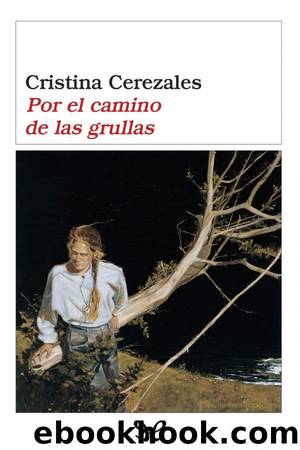 Por el camino de las grullas by Cristina Cerezales Laforet
