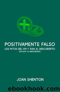Positivamente Falso: Los Mitos del VIH y SIDA al Descubierto - Edición 16 Aniversario (Spanish Edition) by Joan Shenton