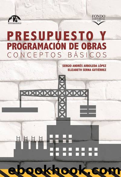 Presupuesto y programación de obras: Conceptos básicos by Sergio Andrés Arboleda López Elizabeth Serna Gutiérrez