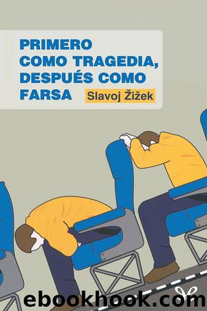 Primero como tragedia, despuÃ©s como farsa by Slavoj Žižek