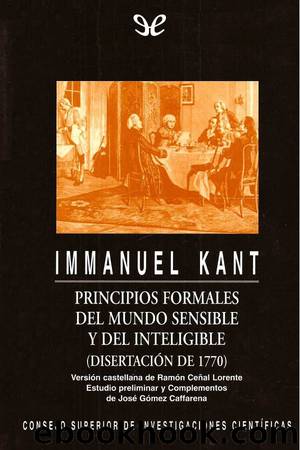 Principios formales del mundo sensible y del inteligible (DisertaciÃ³n de 1770) by Immanuel Kant