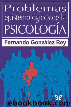 Problemas epistemolÃ³gicos de la PsicologÃ­a by Fernando González Rey