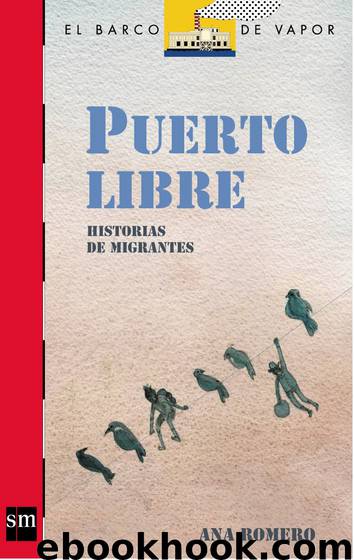 Puerto Libre. Historias de migrantes by Ana Romero