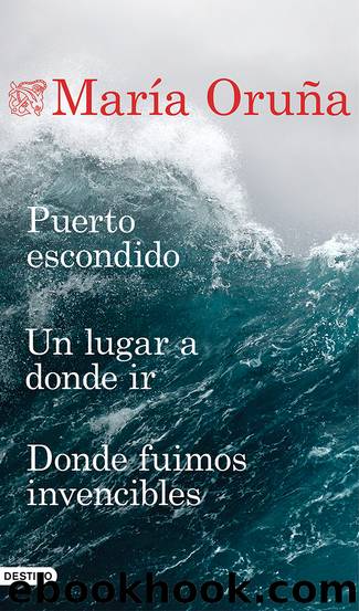 Puerto escondido + Un lugar a donde ir + Donde fuimos invencibles (Pack) by María Oruña