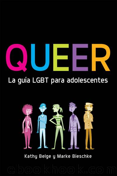Queer. La guia LGBT para adolescentes by Kathy Belge