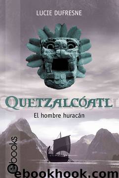 Quetzalcóatl, el hombre huracán by Lucie Dufresne