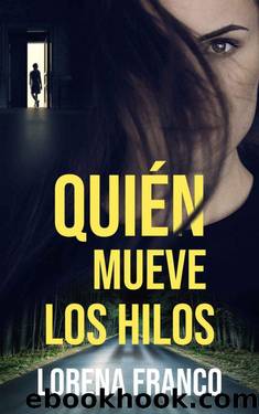 QuiÃ©n mueve los hilos: Intriga, crimen y misterio en las altas esferas (Spanish Edition) by Lorena Franco