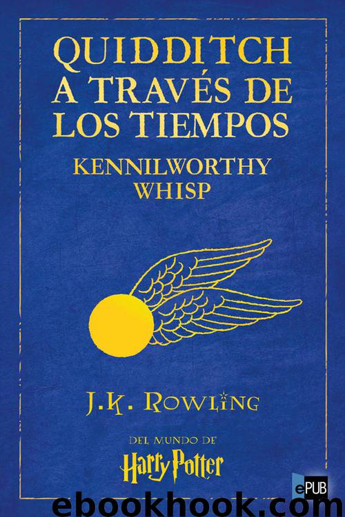 Quidditch a través de los tiempos by J.K. Rowling
