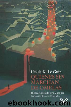 Quienes de marchan de Omelas by Ursula K. Le Guin