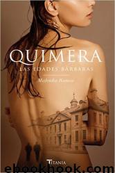 Quimera. Las edades bárbaras by Malenka Ramos