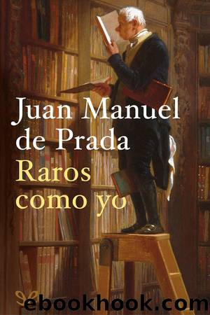 Raros como yo by Juan Manuel de Prada