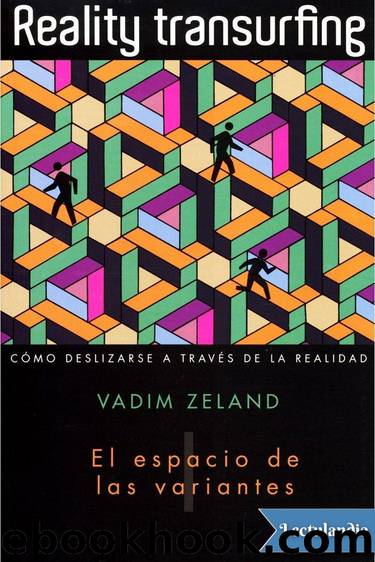 Reality Transurfing I. El Espacio de las variantes. by Vadim Zeland