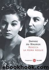 Rebecca la prima moglie by Daphne Du Maurier
