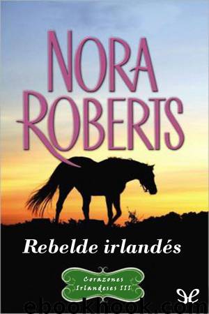 Rebelde irlandés by Nora Roberts