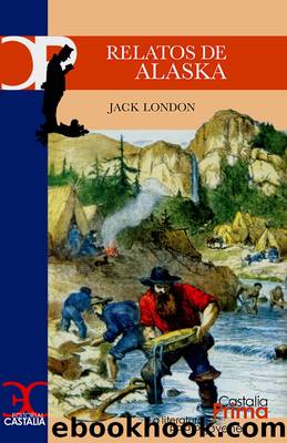 Relatos de Alaska by Jack London