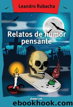 Relatos de humor pensante (Spanish Edition) by Leandro Rubacha