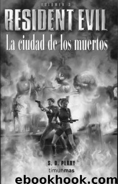 Resident Evil 03 - La ciudad de los muertos by Perry S. D
