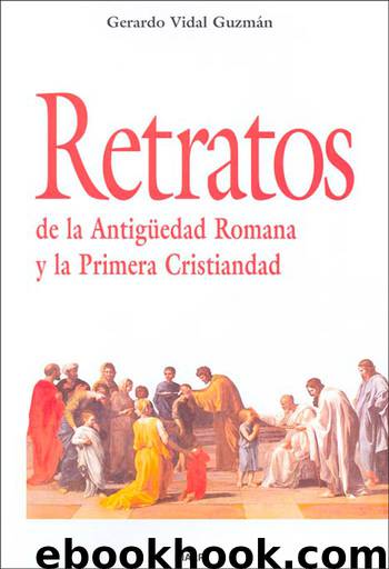 Retratos de la Antigüedad Romana y la Primera Cristiandad by Gerardo Vidal Guzmán