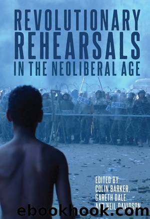 Revolutionary Rehearsals in the Neoliberal Age by Barker Colin;Dale Gareth;Davidson Neil;