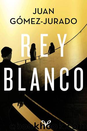 Rey Blanco by Juan Gómez-Jurado