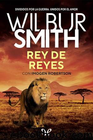 Rey de reyes by Wilbur Smith & Imogen Robertson
