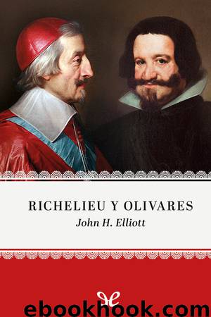 Richelieu y Olivares by John H. Elliott