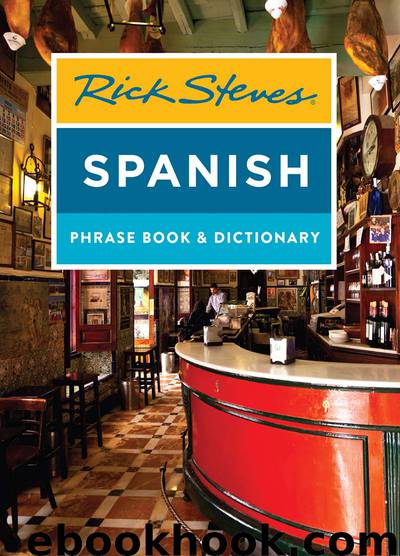 Rick Steves Spanish Phrase Book & Dictionary by Rick Steves