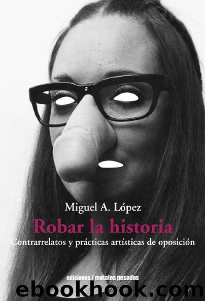 Robar la historia by Miguel A. López