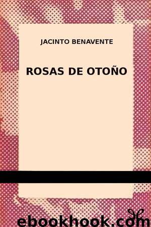 Rosas de otoño by Jacinto Benavente